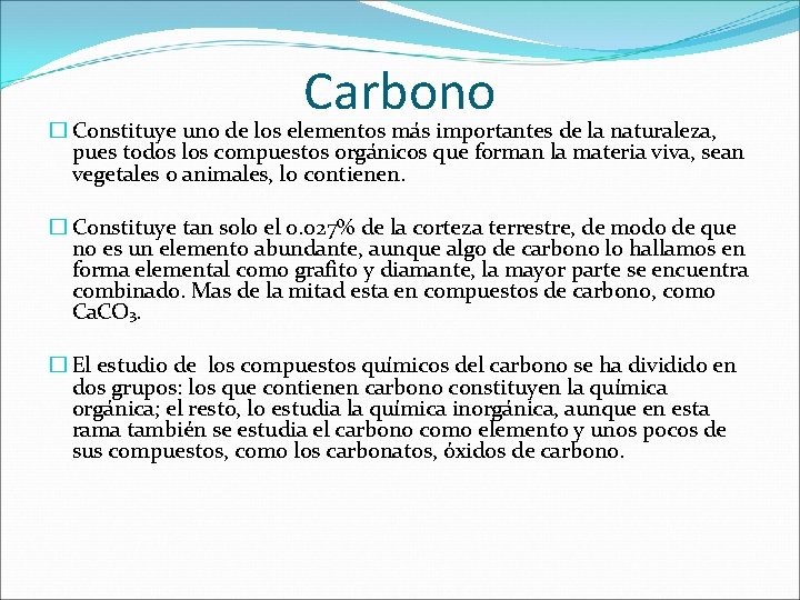 Carbono � Constituye uno de los elementos más importantes de la naturaleza, pues todos