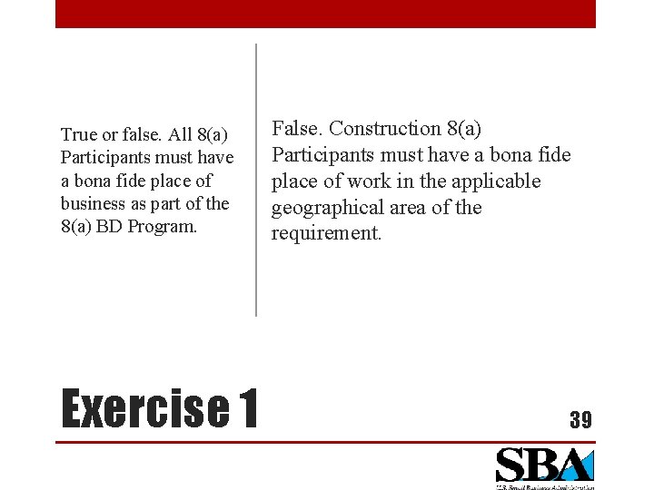 True or false. All 8(a) Participants must have a bona fide place of business