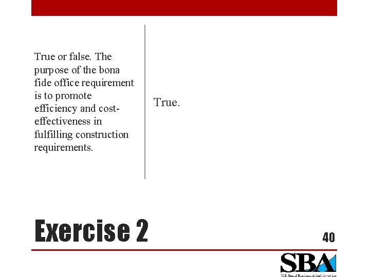 True or false. The purpose of the bona fide office requirement is to promote