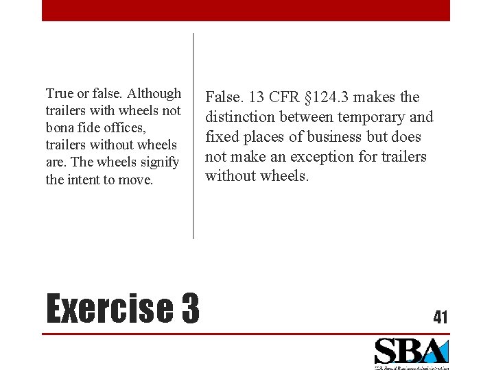 True or false. Although trailers with wheels not bona fide offices, trailers without wheels