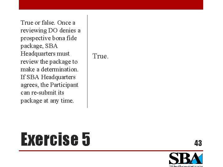 True or false. Once a reviewing DO denies a prospective bona fide package, SBA