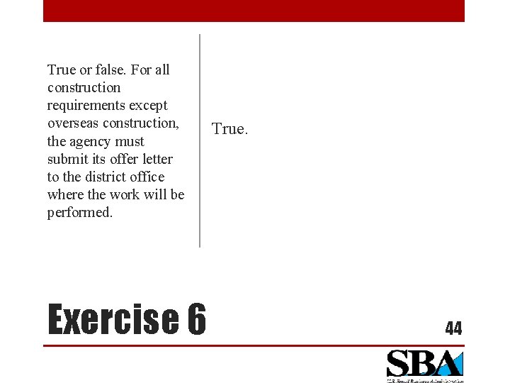 True or false. For all construction requirements except overseas construction, the agency must submit