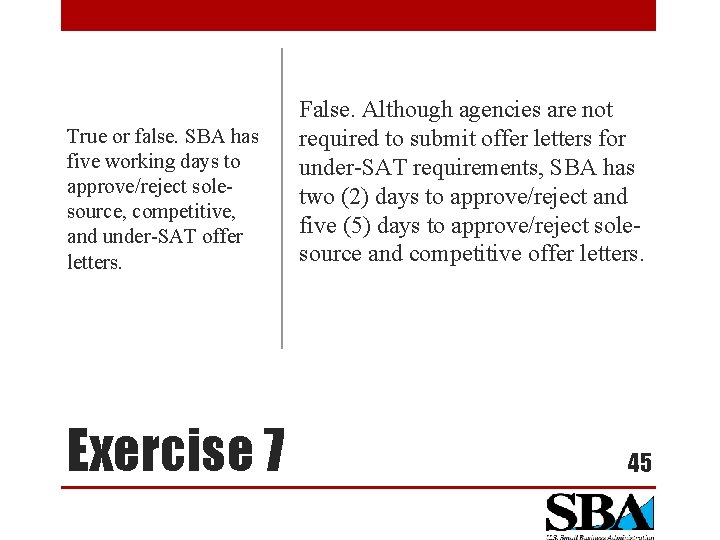 True or false. SBA has five working days to approve/reject solesource, competitive, and under-SAT