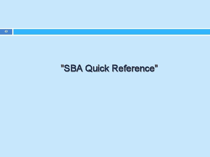 49 ”SBA Quick Reference” 