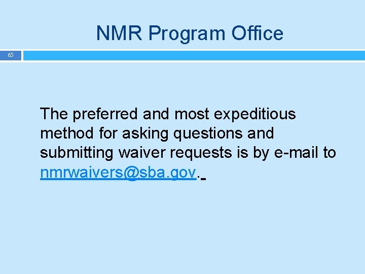 NMR Program Office 65 The preferred and most expeditious method for asking questions and