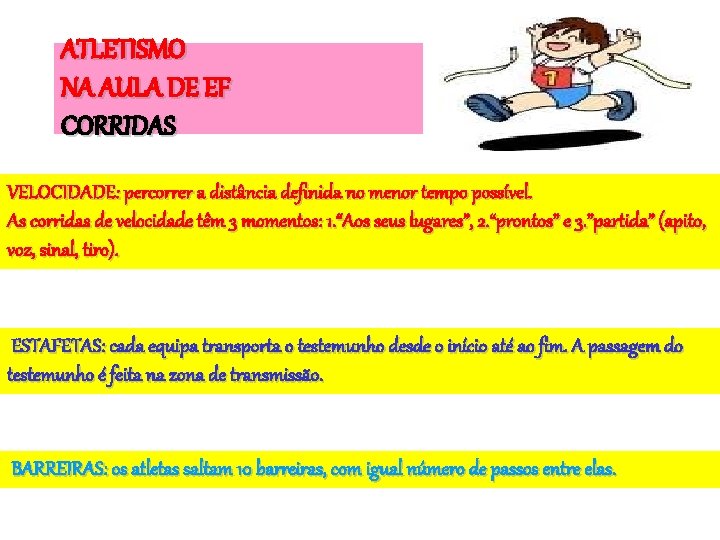 ATLETISMO NA AULA DE EF CORRIDAS VELOCIDADE: percorrer a distância definida no menor tempo