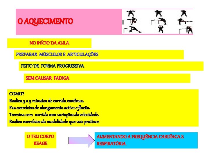 O AQUECIMENTO NO INÍCIO DA AULA PREPARAR MÚSCULOS E ARTICULAÇÕES FEITO DE FORMA PROGRESSIVA