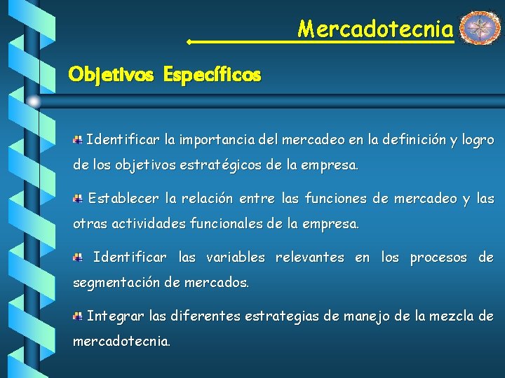 Mercadotecnia Mercadotecnia Objetivo General El estudiante estar en