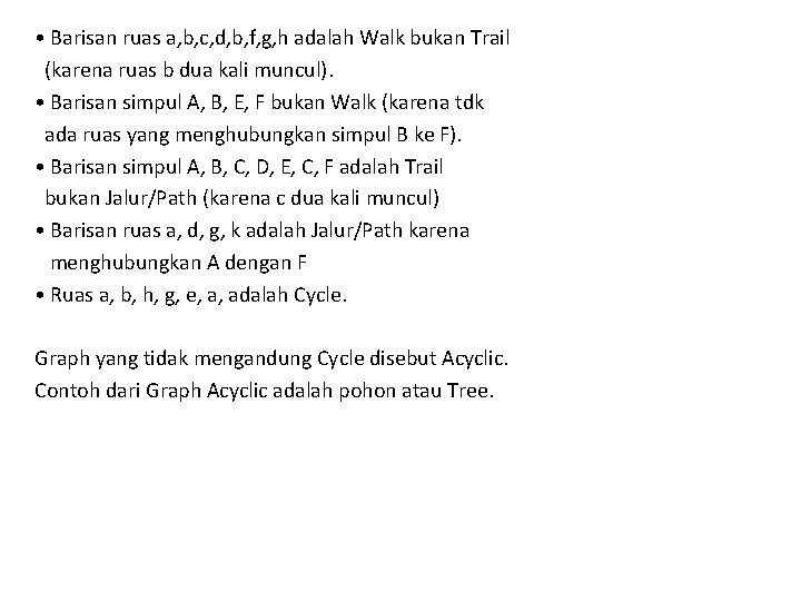  • Barisan ruas a, b, c, d, b, f, g, h adalah Walk