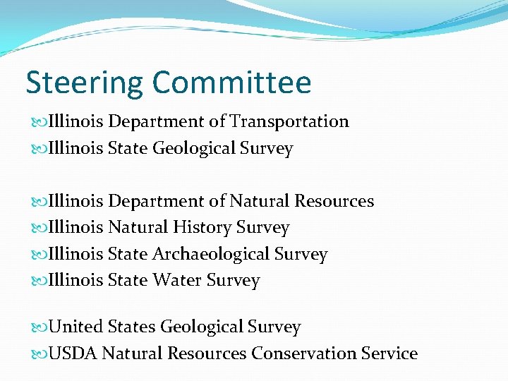 Steering Committee Illinois Department of Transportation Illinois State Geological Survey Illinois Department of Natural