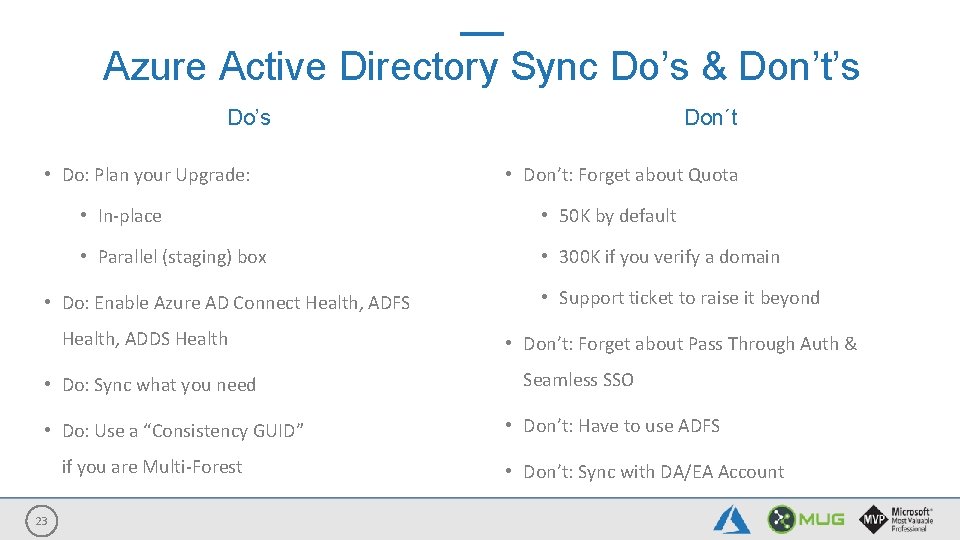 Azure Active Directory Sync Do’s & Don’t’s Do’s • Do: Plan your Upgrade: •