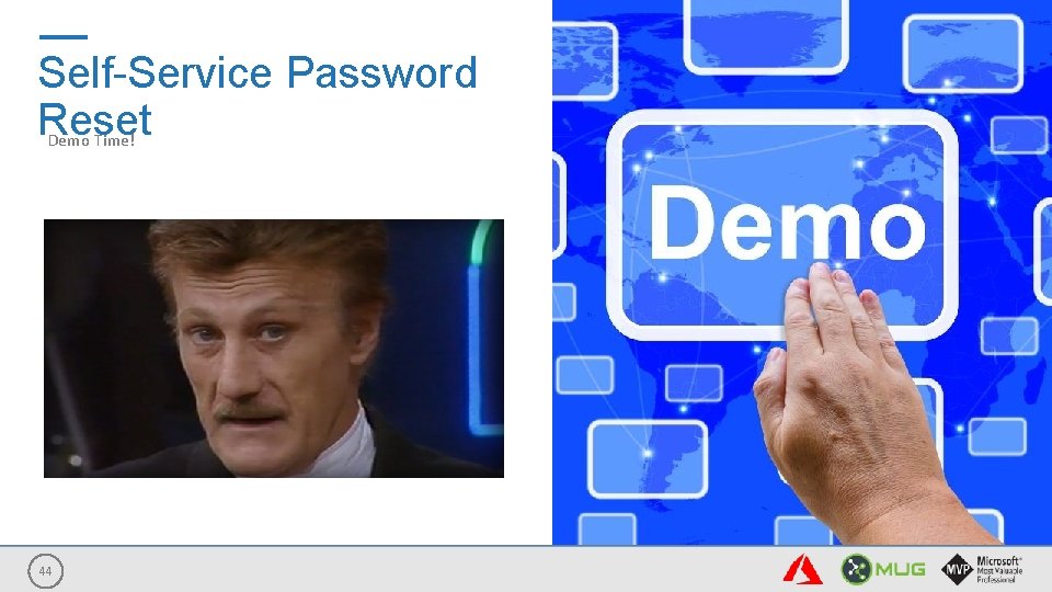 Self-Service Password Reset Demo Time! 44 