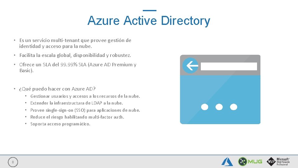 Azure Active Directory • Es un servicio multi-tenant que provee gestión de identidad y