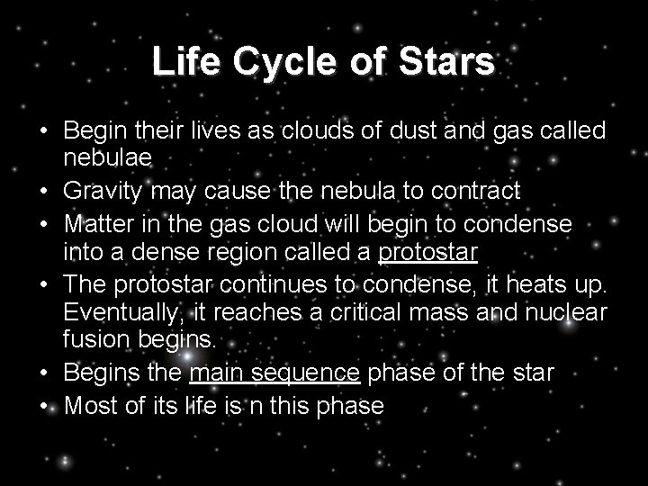 Life Cycle of Stars • Begin their lives as clouds of dust and gas