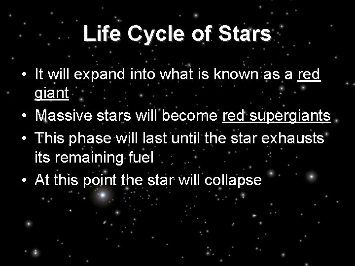 Life Cycle of Stars • It will expand into what is known as a