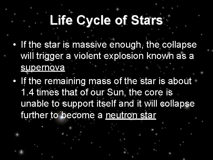 Life Cycle of Stars • If the star is massive enough, the collapse will