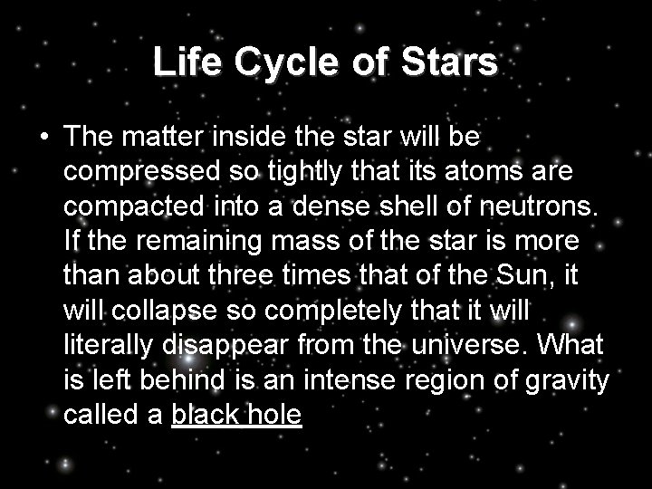 Life Cycle of Stars • The matter inside the star will be compressed so