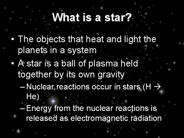 What is a star? • The objects that heat and light the planets in