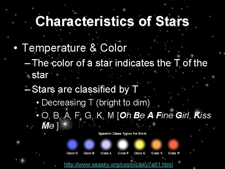 Characteristics of Stars • Temperature & Color – The color of a star indicates