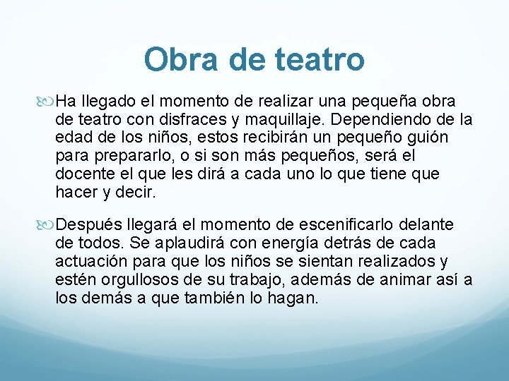 Obra de teatro Ha llegado el momento de realizar una pequeña obra de teatro