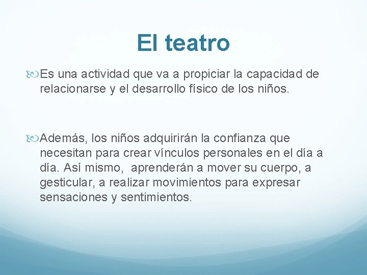 El teatro Es una actividad que va a propiciar la capacidad de relacionarse y El teatro Es una actividad que va a propiciar la capacidad de relacionarse y