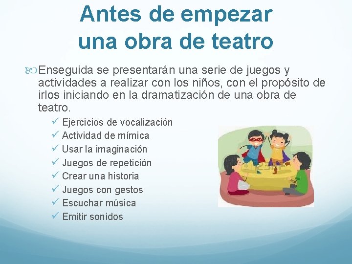 Antes de empezar una obra de teatro Enseguida se presentarán una serie de juegos Antes de empezar una obra de teatro Enseguida se presentarán una serie de juegos