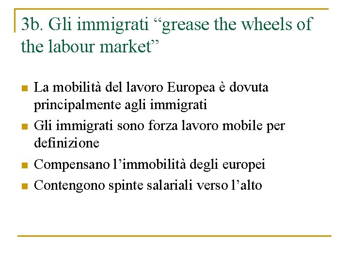 3 b. Gli immigrati “grease the wheels of the labour market” n n La