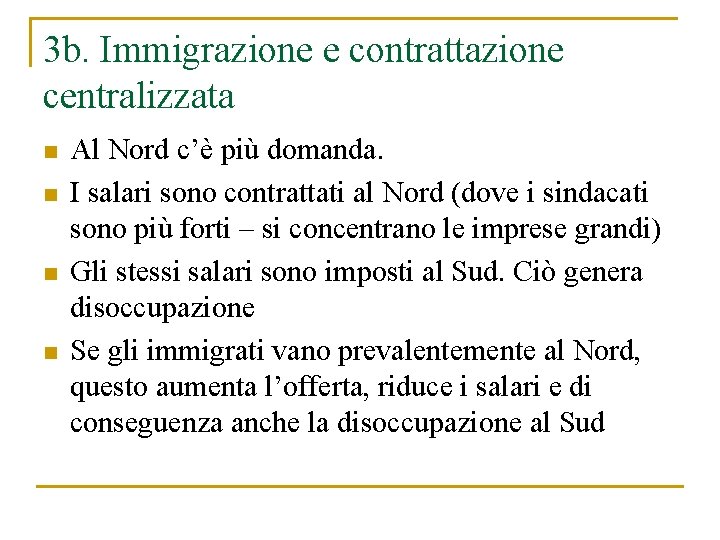 3 b. Immigrazione e contrattazione centralizzata n n Al Nord c’è più domanda. I