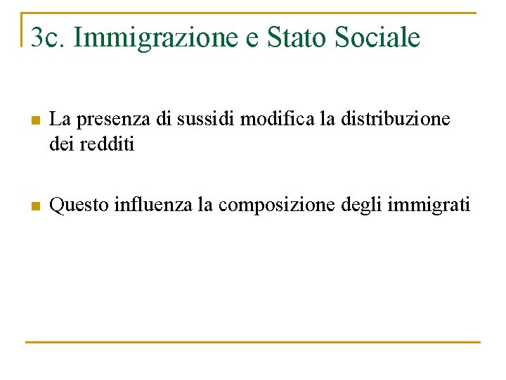 3 c. Immigrazione e Stato Sociale n La presenza di sussidi modifica la distribuzione