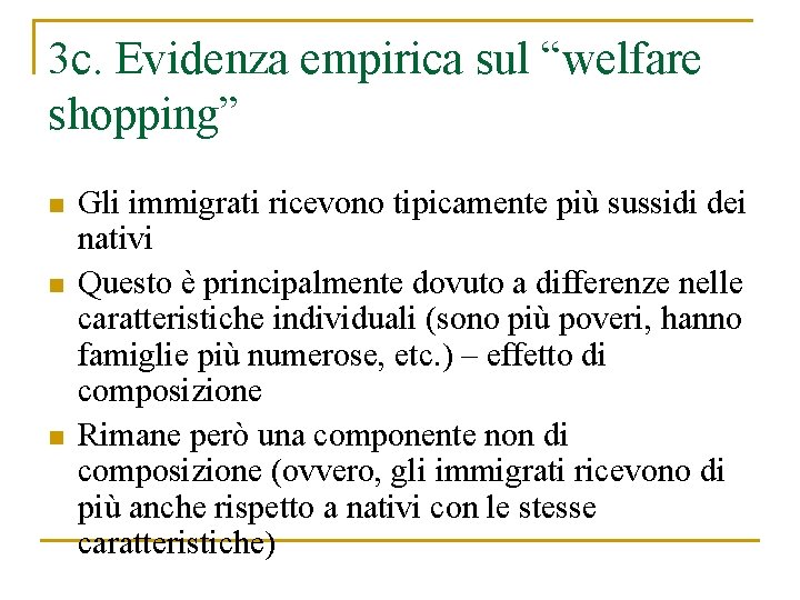 3 c. Evidenza empirica sul “welfare shopping” n n n Gli immigrati ricevono tipicamente