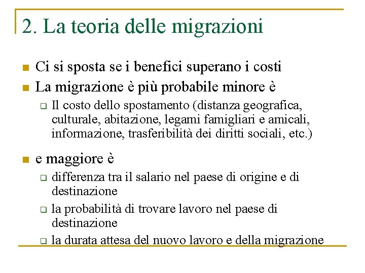 2. La teoria delle migrazioni n n Ci si sposta se i benefici superano