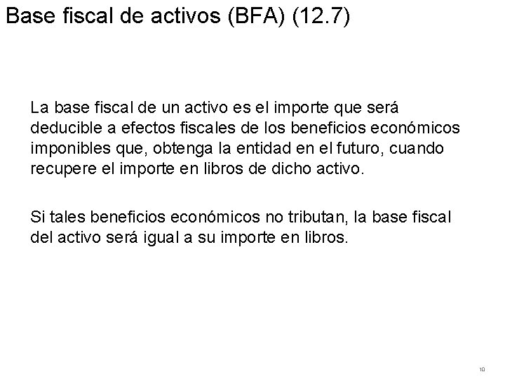 Base fiscal de activos (BFA) (12. 7) La base fiscal de un activo es