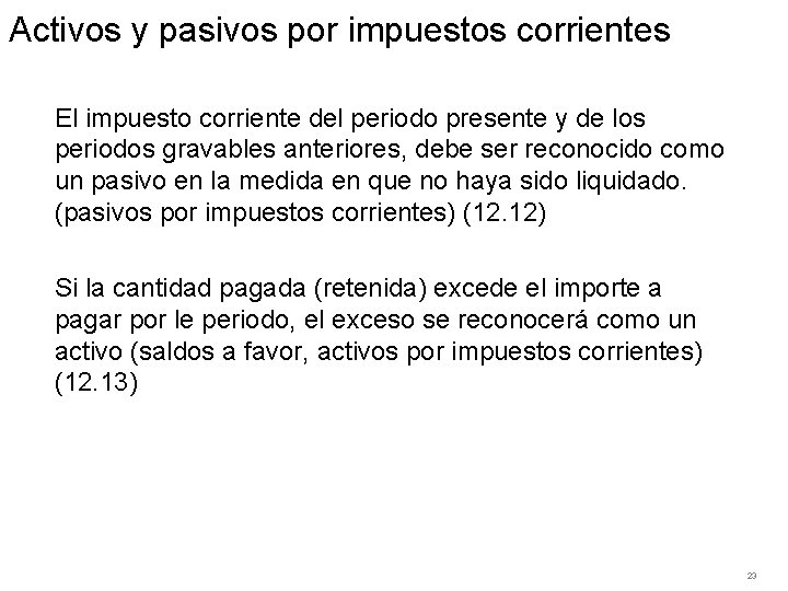 Activos y pasivos por impuestos corrientes El impuesto corriente del periodo presente y de