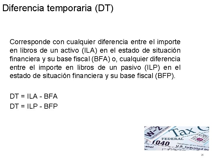 Diferencia temporaria (DT) Corresponde con cualquier diferencia entre el importe en libros de un