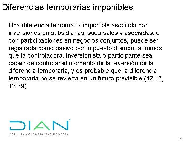 Diferencias temporarias imponibles Una diferencia temporaria imponible asociada con inversiones en subsidiarias, sucursales y