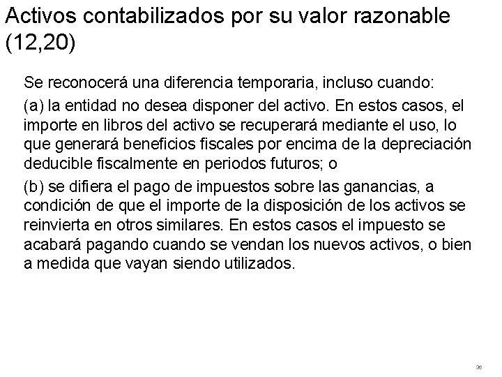 Activos contabilizados por su valor razonable (12, 20) Se reconocerá una diferencia temporaria, incluso