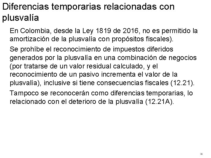 Diferencias temporarias relacionadas con plusvalía En Colombia, desde la Ley 1819 de 2016, no