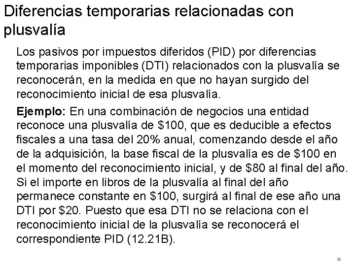 Diferencias temporarias relacionadas con plusvalía Los pasivos por impuestos diferidos (PID) por diferencias temporarias