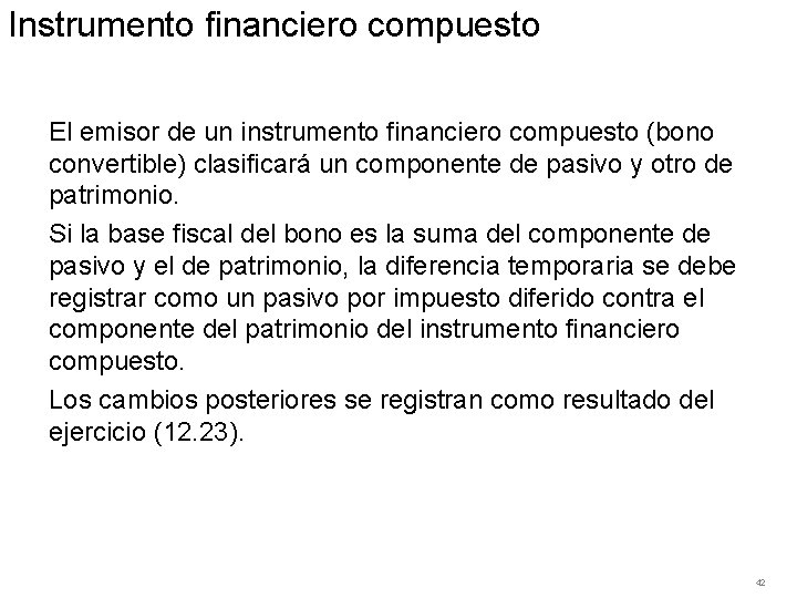 Instrumento financiero compuesto El emisor de un instrumento financiero compuesto (bono convertible) clasificará un