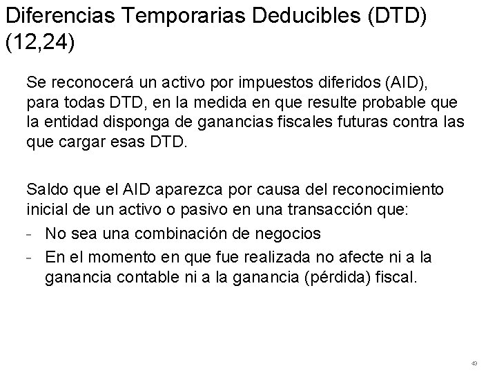 Diferencias Temporarias Deducibles (DTD) (12, 24) Se reconocerá un activo por impuestos diferidos (AID),