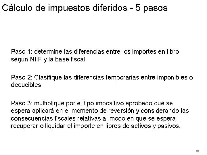 Cálculo de impuestos diferidos - 5 pasos Paso 1: determine las diferencias entre los