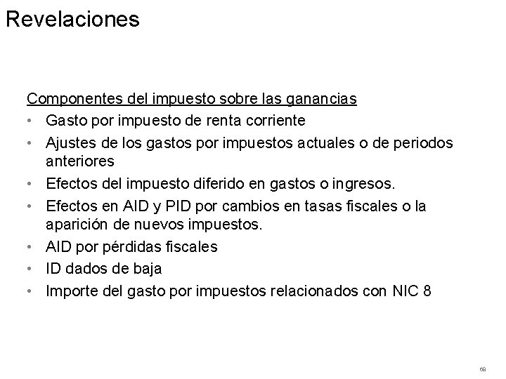 Revelaciones Componentes del impuesto sobre las ganancias • Gasto por impuesto de renta corriente