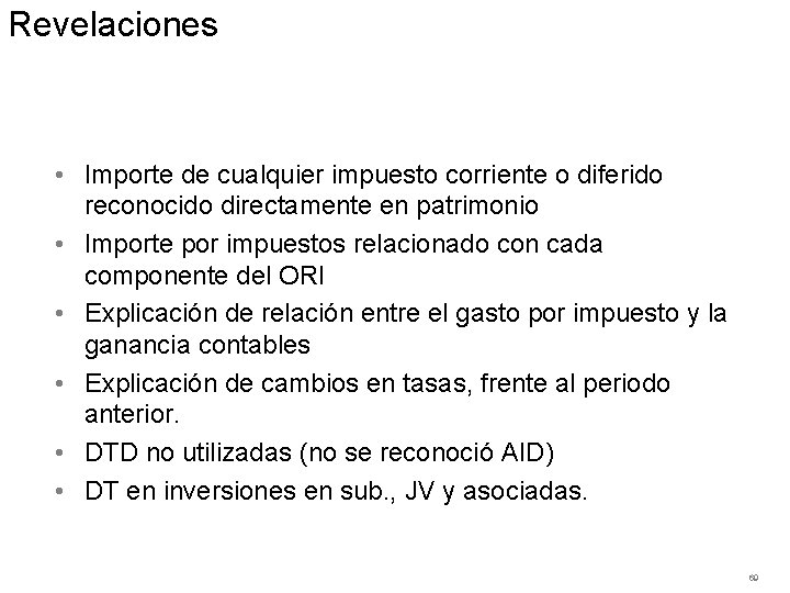 Revelaciones • Importe de cualquier impuesto corriente o diferido reconocido directamente en patrimonio •