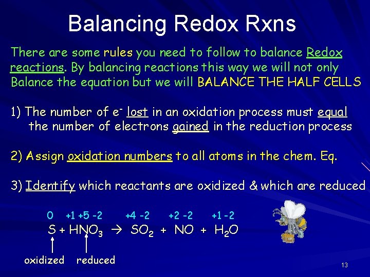 Balancing Redox Rxns There are some rules you need to follow to balance Redox