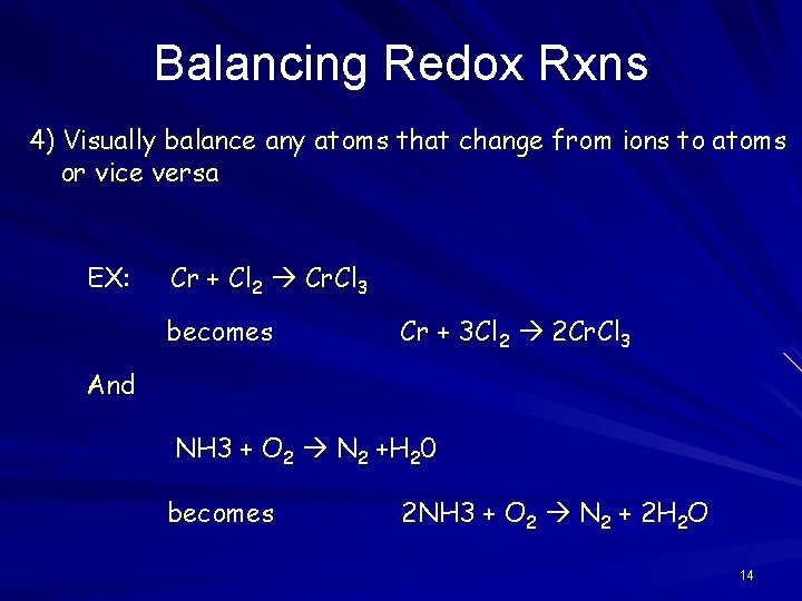 Balancing Redox Rxns 4) Visually balance any atoms that change from ions to atoms