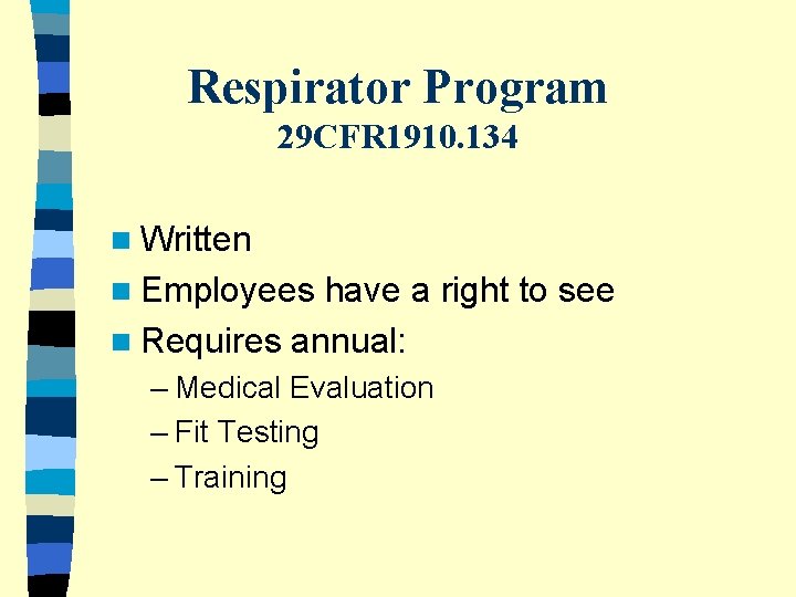 Respirator Program 29 CFR 1910. 134 n Written n Employees have a right to