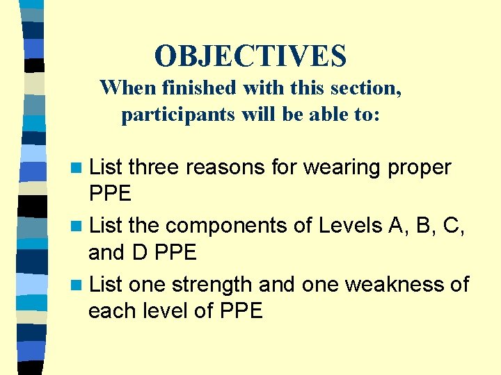 OBJECTIVES When finished with this section, participants will be able to: n List three