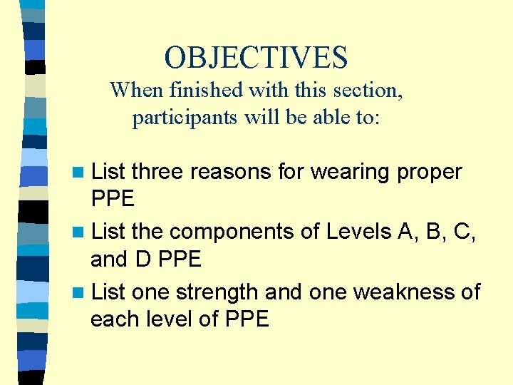 OBJECTIVES When finished with this section, participants will be able to: n List three