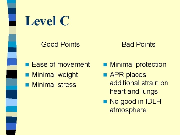 Level C Good Points Ease of movement n Minimal weight n Minimal stress n