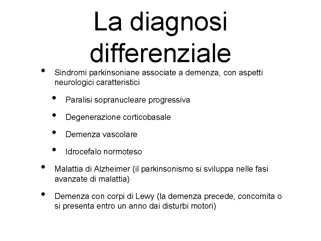  • La diagnosi differenziale Sindromi parkinsoniane associate a demenza, con aspetti neurologici caratteristici